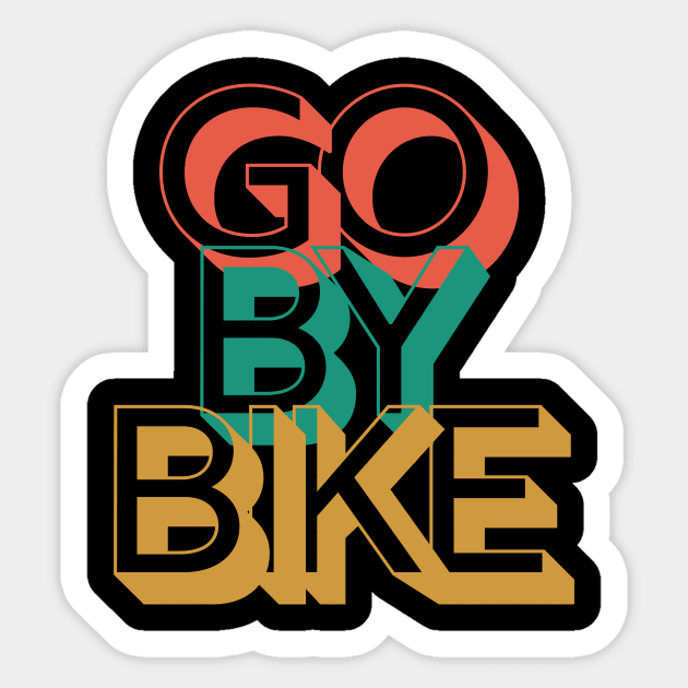 Go By Bike Cycling Shirt, Go By Bike Cycling T-Shirt, Funny Cycling T-shirts, Cycling Gifts, Cycling Lover, Fathers Day Gift, Dad Birthday Gift, Cycling Humor, Cycling, Cycling Dad, Cyclist Birthday, Cycling, Cycling Mom Gift Sticker by CyclingTees